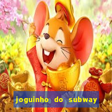 joguinho do subway surf que ganha dinheiro de verdade